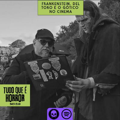 TQH#26 - Frankenstein, Del Toro & O Gótico no Cinema