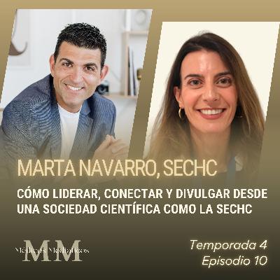 4x10 Marta Navarro: Cómo Liderar, Conectar y Divulgar desde una Sociedad Científica como la SECHC