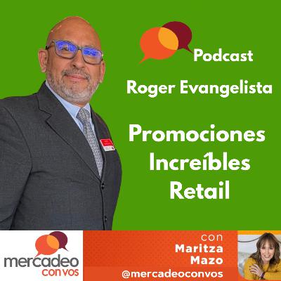 Promociones Increíbles en Retail con Roger Evangelista