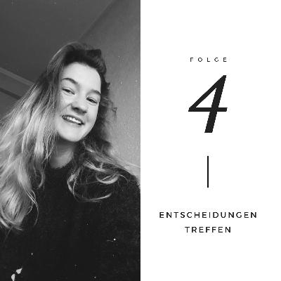 Folge 4 // Entscheidungen treffen