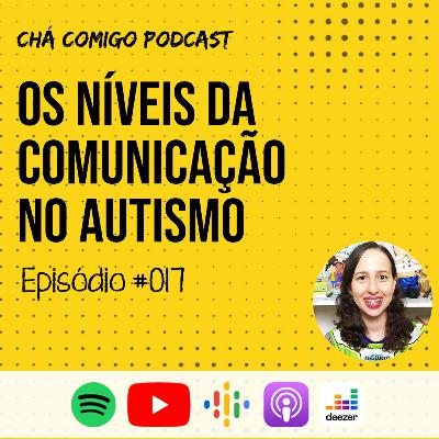 Como a criança autista aprende a se comunicar | Chá Comigo Podcast #017