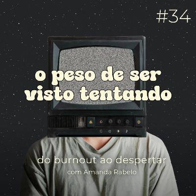 o peso de ser visto tentando o peso de ser visto tentando