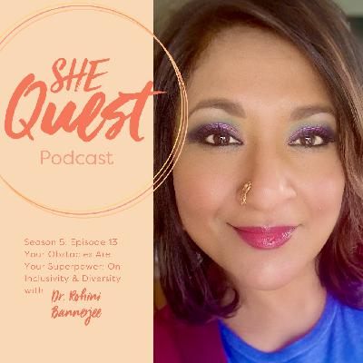S5 - Episode 13: Your Obstacles Are Your Superpower: On Inclusivity and Diversity with Dr. Rohini Bannerjee S5 - Episode 13: Your Obstacles Are Your Superpower: On Inclusivity and Diversity with Dr. Rohini Bannerjee