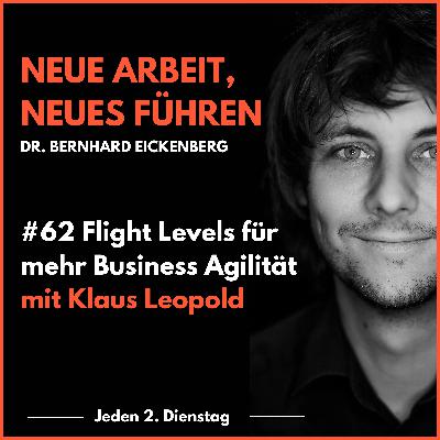#62 Flight Levels für mehr Business Agilität mit Klaus Leopold #62 Flight Levels für mehr Business Agilität mit Klaus Leopold