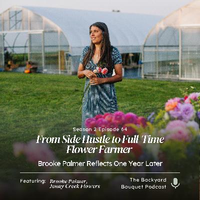 Ep. 64: From Side Hustle to Full-Time Flower Farmer: Brooke Palmer Reflects One Year Later