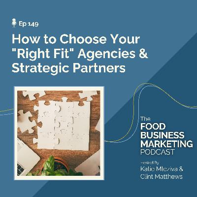 149. Choosing Your "Right Fit" Agencies & Strategic Partners 149. Choosing Your "Right Fit" Agencies & Strategic Partners