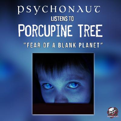 #29 - Stefan De Graef (PSYCHONAUT) listens to Porcupine Tree's "Fear of Blank Planet" #29 - Stefan De Graef (PSYCHONAUT) listens to Porcupine Tree's "Fear of Blank Planet"