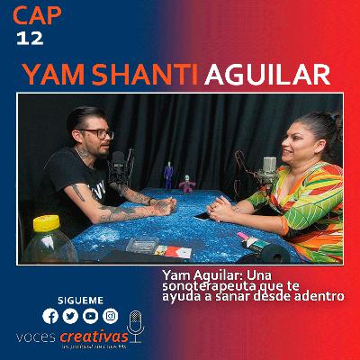 Yam Aguilar: Una sonoterapeuta que te ayuda a sanar desde adentro