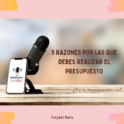 Episodio #033 - 5 Razones por las que tienes que hacer un PRESUPUESTO