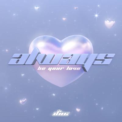 DNC - Always Be Your Love DNC - Always Be Your Love