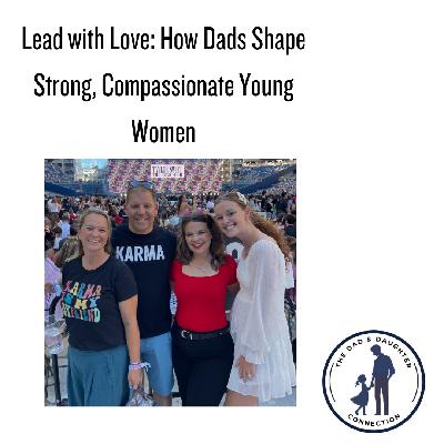 Lead with Love: How Dads Shape Strong, Compassionate Young Women