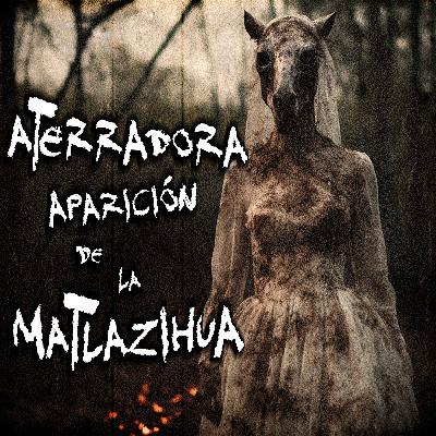 TERROR EN EL CAMPO: Aterrador encuentro con la Mujer cara de Caballo (la Matlazihua)