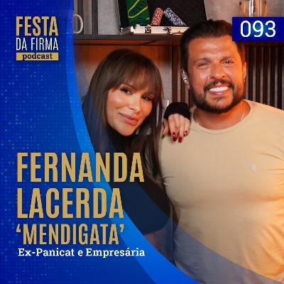 FERNANDA LACERDA "MENDIGATA" | FESTA DA FIRMA PODCAST #093