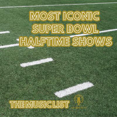 Most Iconic Super Bowl Halftime Shows