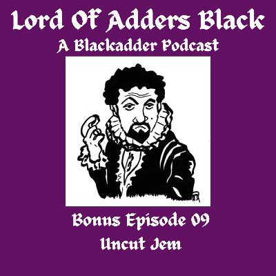 Bonus Episode 09 - Uncut Jem Bonus Episode 09 - Uncut Jem