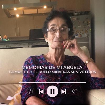 Memorias de mi abuela: La muerte y el duelo mientras se vive lejos
