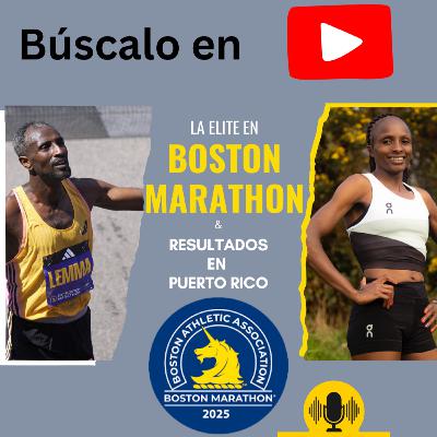Boston Marathon 2025: La élite mundial y resultados destacados en Puerto Rico (EP 183)