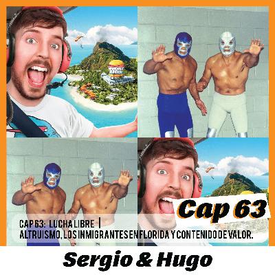 63. LUCHA LIBRE | Altruismo, los inmigrantes en Florida y contenido de valor.