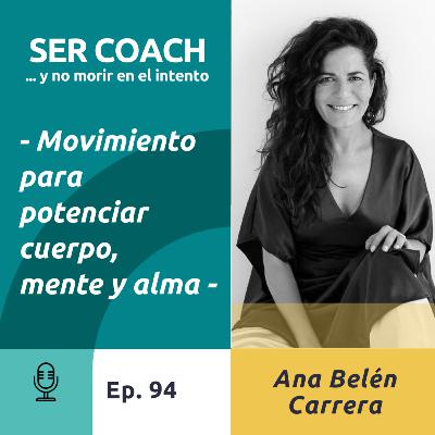 94 - Ana Belén Carrera - Movimiento para potenciar cuerpo, mente y alma
