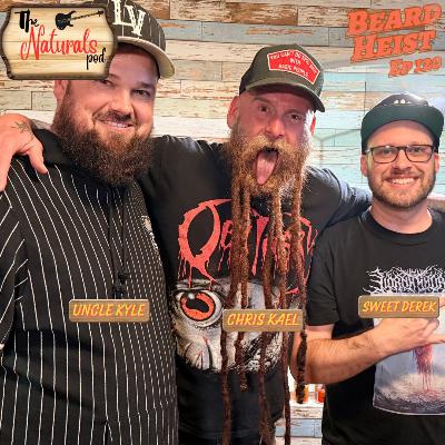 Beard Heist w/Chris Kael | The Naturals Podcast | Ep 120 Beard Heist w/Chris Kael | The Naturals Podcast | Ep 120