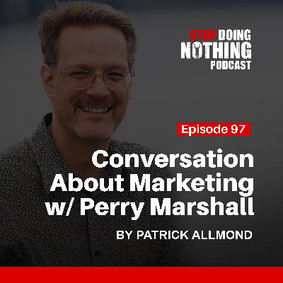 SDN097: Interview With The World's Most Expensive Business Strategist — Perry Marshall SDN097: Interview With The World's Most Expensive Business Strategist — Perry Marshall