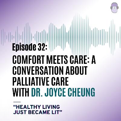 Comfort Meets Care: A Conversation About Palliative Care with Dr. Joyce Cheung