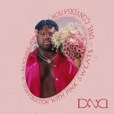 DNA #18 : Pink Sweat$