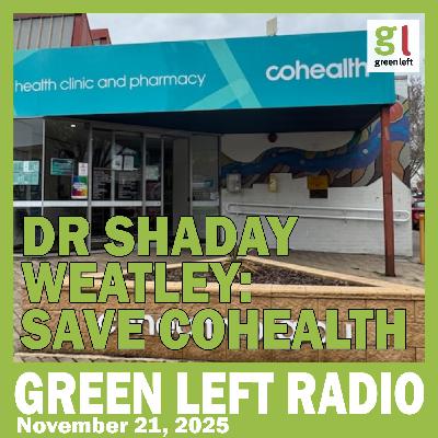 Dr Shaday Wheatley on the Save Cohealth campaign | Green Left Radio