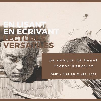 Le masque de Hegel, de Thomas Hunkeler Le masque de Hegel, de Thomas Hunkeler