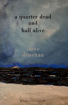 Poetry 'A Quarter Dead and Half Alive'