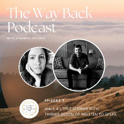 Episode #7: Walk a Little Slower with Tanner Olson of Written to Speak