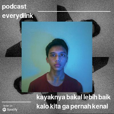 kayaknya bakal lebih baik kalo kita ga pernah kenal kayaknya bakal lebih baik kalo kita ga pernah kenal