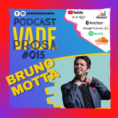 BRUNO MOTTA - Vade Prosa Podcast #015