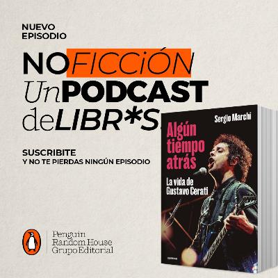 Algún tiempo atrás. La vida de Gustavo Cerati, de Sergio Marchi Algún tiempo atrás. La vida de Gustavo Cerati, de Sergio Marchi