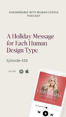 428: A Holiday Message for Each Human Design Type