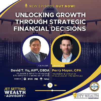 Episode 43: Unlocking Growth Through Strategic Financial Decisions