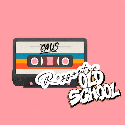 Reggaeton Old School - DJ GAUS