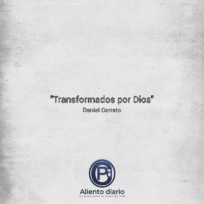 "TRANSFORMADOS POR DIOS" Daniel Cerrato "TRANSFORMADOS POR DIOS" Daniel Cerrato