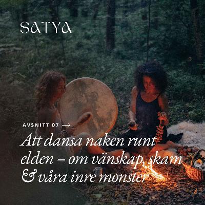 Att dansa naken runt elden – om vänskap, skam & våra inre monster