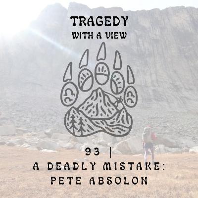 93 | A Deadly Mistake: Pete Absolon