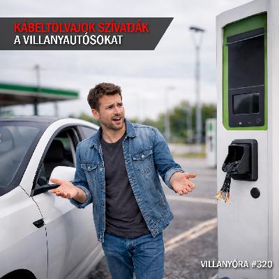 Villanyóra #320 - Kábeltolvajok szívatják a villanyautósokat