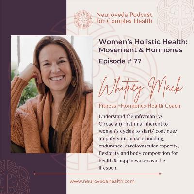 #77 Whitney Mack: Women's Holistic Health, Hormones & Movement #77 Whitney Mack: Women's Holistic Health, Hormones & Movement