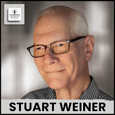 Navigating Career Transitions & Healthcare Compliance with Stuart Weiner | Something to Say Podcast