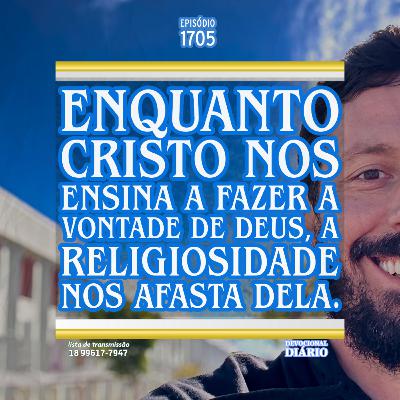 Enquanto Cristo nos ensina a fazer a vontade de Deus, a religiosidade nos afasta dela. Enquanto Cristo nos ensina a fazer a vontade de Deus, a religiosidade nos afasta dela.