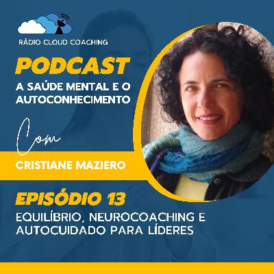 Equilíbrio, neurocoaching e autocuidado para líderes - A SAÚDE MENTAL E O AUTOCONHECIMENTO #013