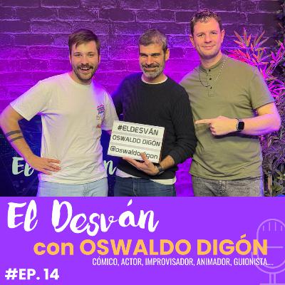 ¡La gente triste, cuando ríe, cruje! | OSWALDO DIGÓN (Cómico y actor) en 'El Desván' #14