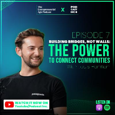 Building Bridges, Not Walls: The Power to Connect Communities with Louis Hannah