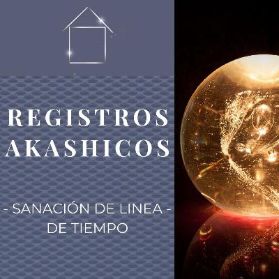 Sanación de Registros Akáshicos - Karma y vidas anteriores
