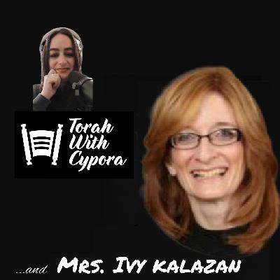 Torah With Cypora... and Mrs. Ivy Kalazon