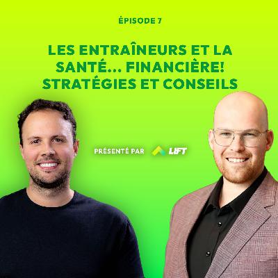 Les entraîneurs et la santé... Financière! Stratégies et conseils - Sous Tension - Ep. 7